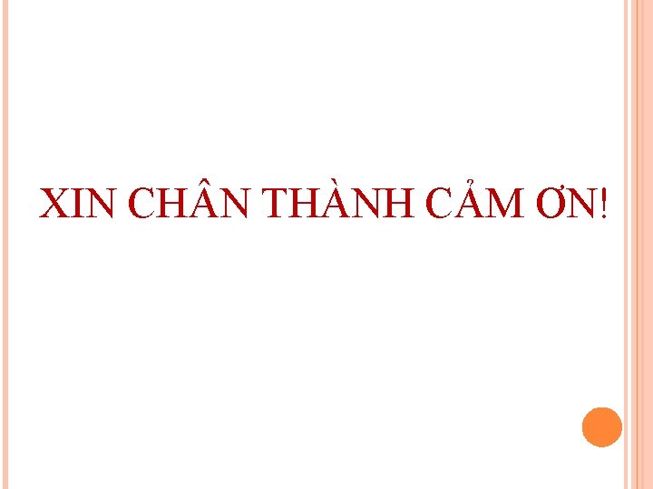 XIN CH N THÀNH CẢM ƠN! 