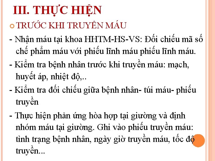 III. THỰC HIỆN TRƯỚC KHI TRUYỀN MÁU - Nhận máu tại khoa HHTM-HS-VS: Đối