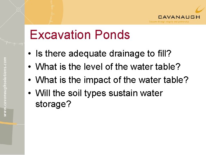 Excavation Ponds • • Is there adequate drainage to fill? What is the level