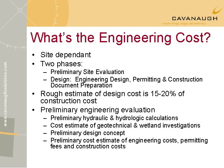 What’s the Engineering Cost? • Site dependant • Two phases: – Preliminary Site Evaluation