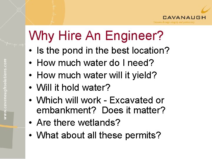 Why Hire An Engineer? • • • Is the pond in the best location?