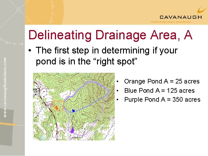 Delineating Drainage Area, A • The first step in determining if your pond is