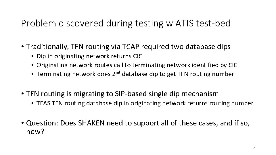 Problem discovered during testing w ATIS test-bed • Traditionally, TFN routing via TCAP required Problem discovered during testing w ATIS test-bed • Traditionally, TFN routing via TCAP required