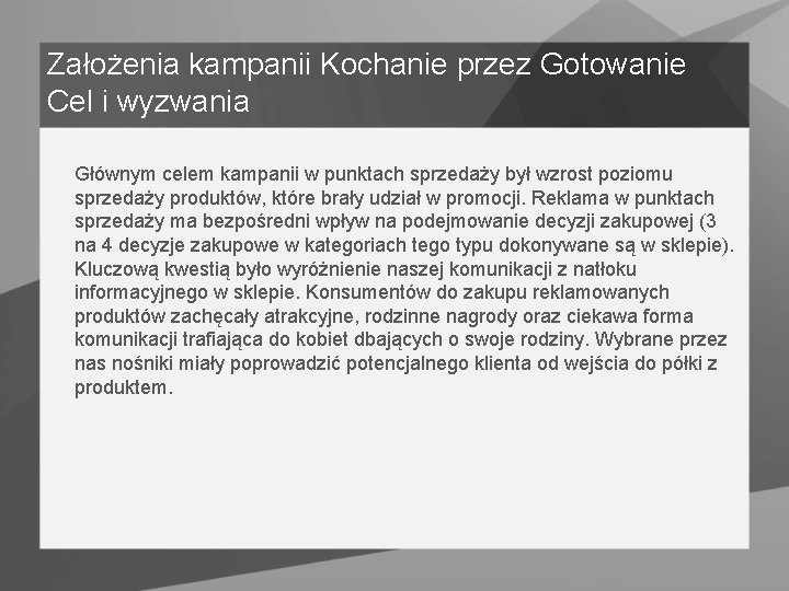 Założenia kampanii Kochanie przez Gotowanie Cel i wyzwania Głównym celem kampanii w punktach sprzedaży