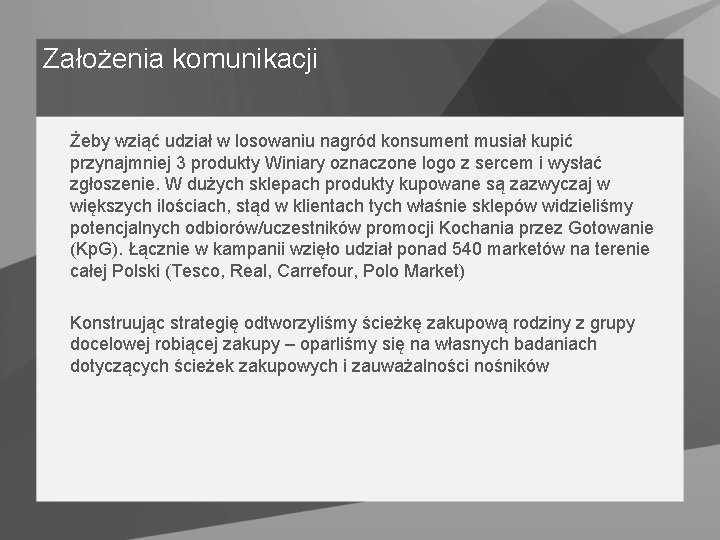 Założenia komunikacji Żeby wziąć udział w losowaniu nagród konsument musiał kupić przynajmniej 3 produkty