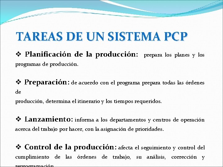 TAREAS DE UN SISTEMA PCP v Planificación de la producción: prepara los planes y