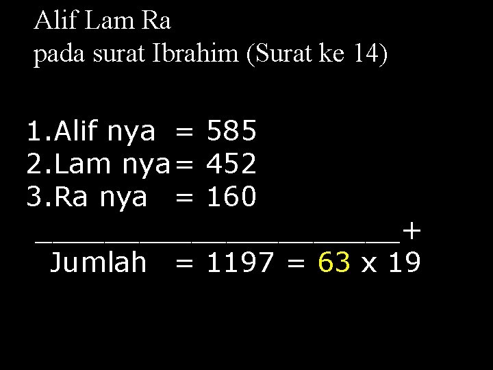Alif Lam Ra pada surat Ibrahim (Surat ke 14) 1. Alif nya = 585