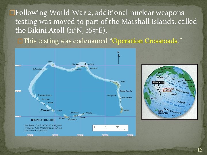 �Following World War 2, additional nuclear weapons testing was moved to part of the