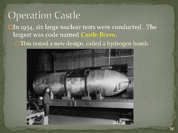 Operation Castle �In 1954, six large nuclear tests were conducted. The largest was code