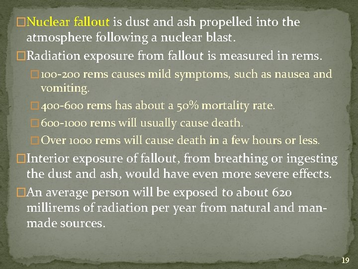 �Nuclear fallout is dust and ash propelled into the atmosphere following a nuclear blast.