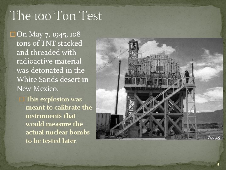 The 100 Ton Test � On May 7, 1945, 108 tons of TNT stacked