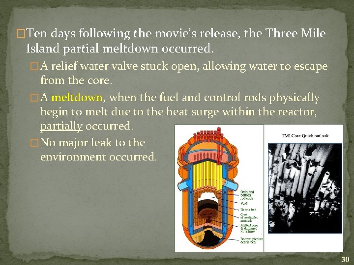 �Ten days following the movie’s release, the Three Mile Island partial meltdown occurred. �