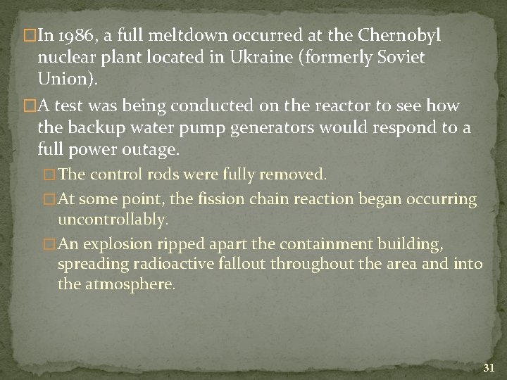 �In 1986, a full meltdown occurred at the Chernobyl nuclear plant located in Ukraine