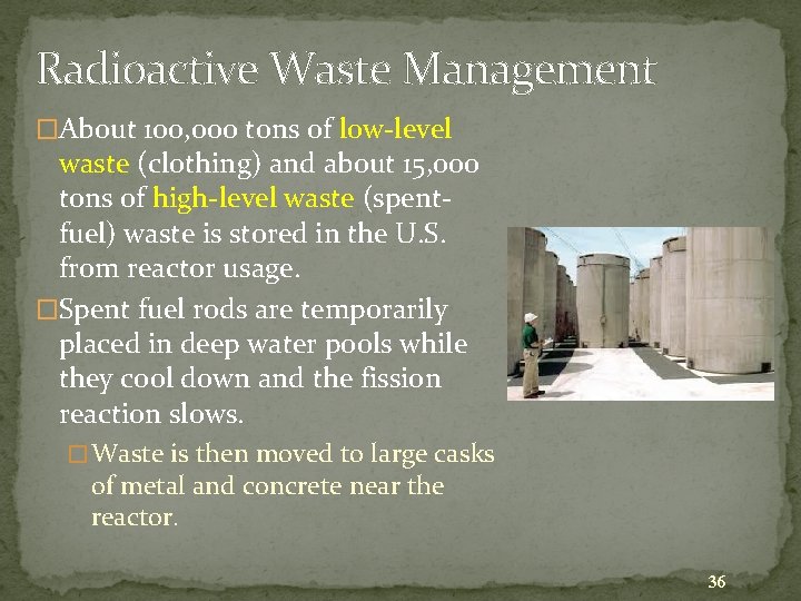 Radioactive Waste Management �About 100, 000 tons of low-level waste (clothing) and about 15,