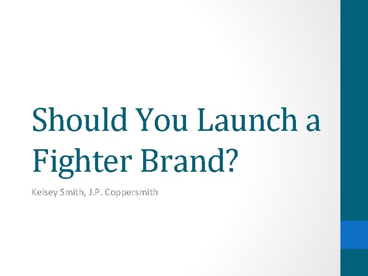 Should You Launch a Fighter Brand? Kelsey Smith, J. P. Coppersmith 