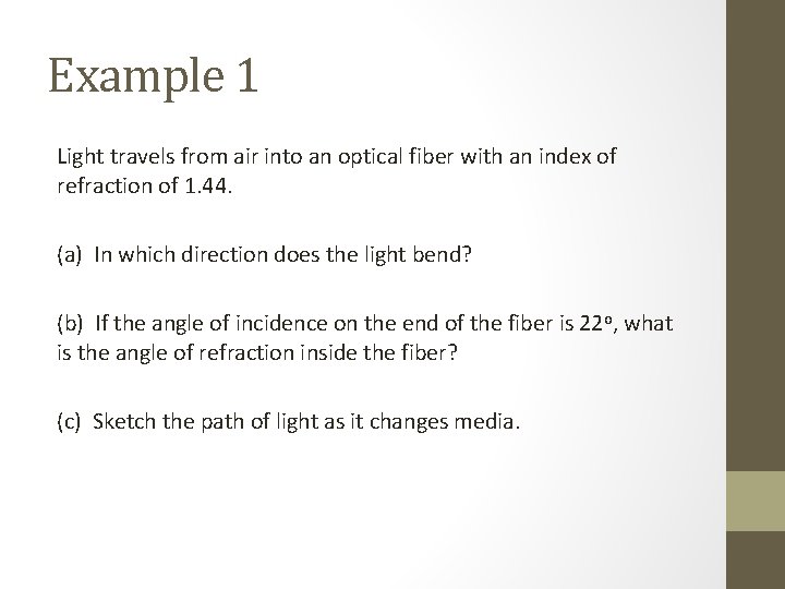 Example 1 Light travels from air into an optical fiber with an index of
