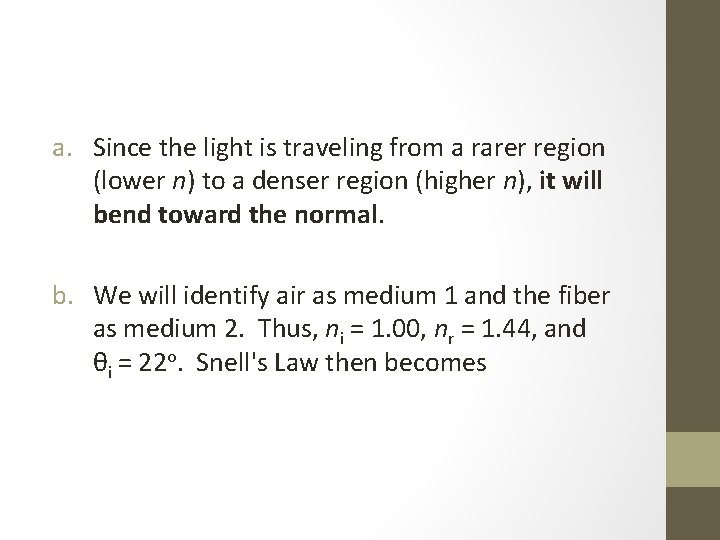 a. Since the light is traveling from a rarer region (lower n) to a