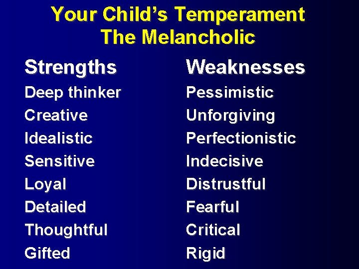 Your Child’s Temperament The Melancholic Strengths Weaknesses Deep thinker Creative Idealistic Sensitive Loyal Detailed