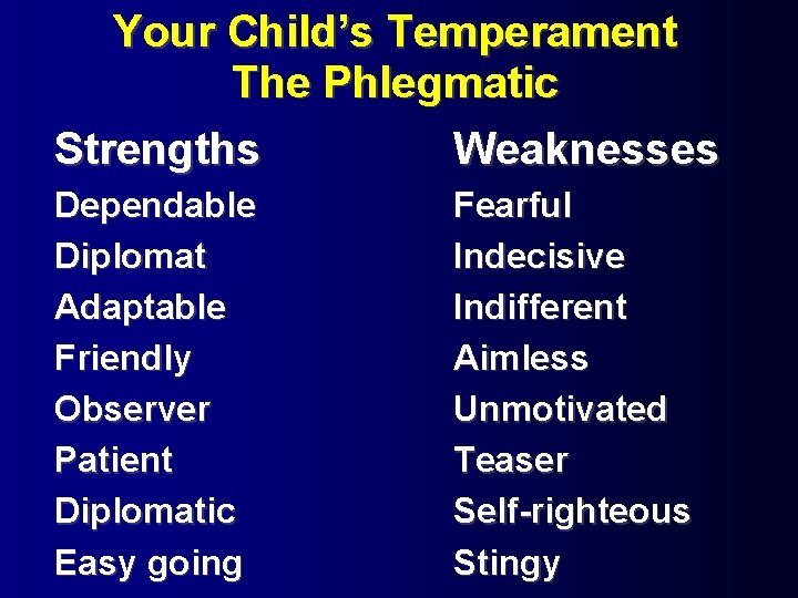 Your Child’s Temperament The Phlegmatic Strengths Weaknesses Dependable Diplomat Adaptable Friendly Observer Patient Diplomatic