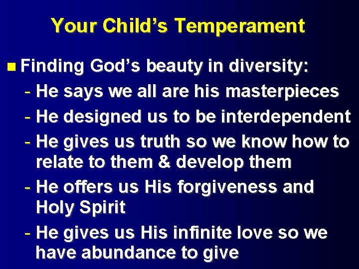 Your Child’s Temperament Finding God’s beauty in diversity: - He says we all are