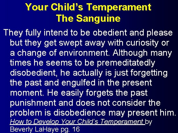 Your Child’s Temperament The Sanguine They fully intend to be obedient and please but