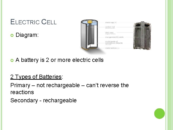 ELECTRIC CELL Diagram: A battery is 2 or more electric cells 2 Types of