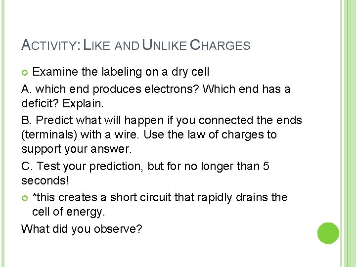 ACTIVITY: LIKE AND UNLIKE CHARGES Examine the labeling on a dry cell A. which