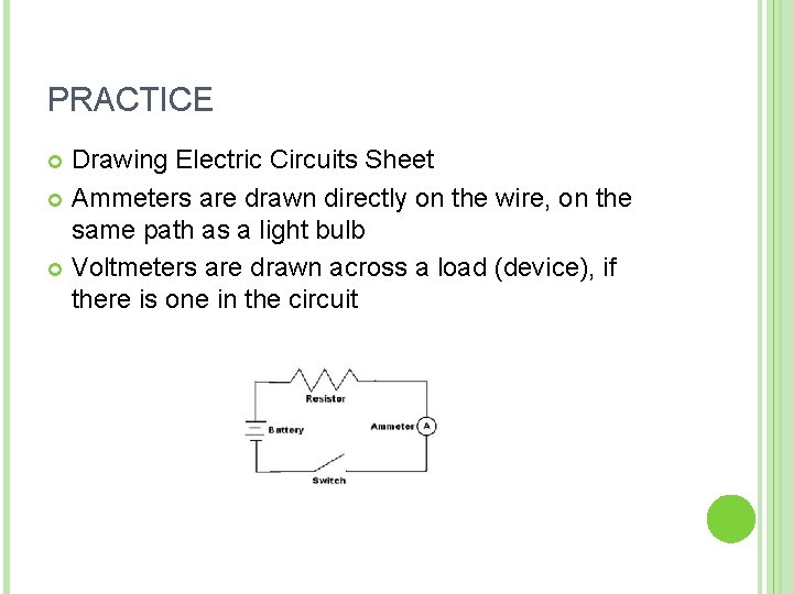 PRACTICE Drawing Electric Circuits Sheet Ammeters are drawn directly on the wire, on the