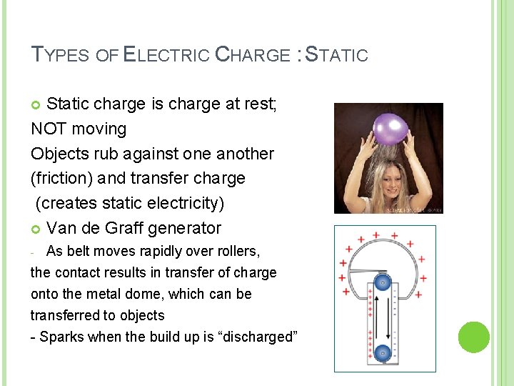 TYPES OF ELECTRIC CHARGE : STATIC Static charge is charge at rest; NOT moving