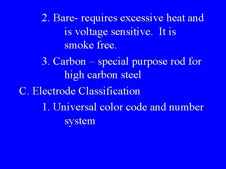 2. Bare- requires excessive heat and is voltage sensitive. It is smoke free. 3.