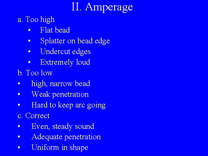 II. Amperage a. Too high • Flat bead • Splatter on bead edge •