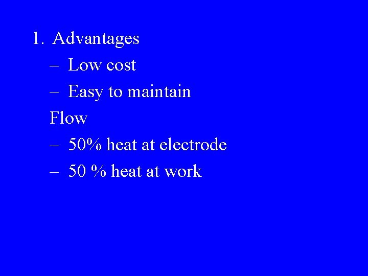 1. Advantages – Low cost – Easy to maintain Flow – 50% heat at