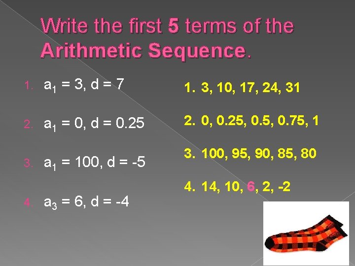 Write the first 5 terms of the Arithmetic Sequence. 1. a 1 = 3,