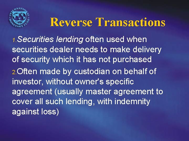 Reverse Transactions 1. Securities lending often used when securities dealer needs to make delivery