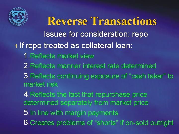 Reverse Transactions Issues for consideration: repo 1. If repo treated as collateral loan: 1.