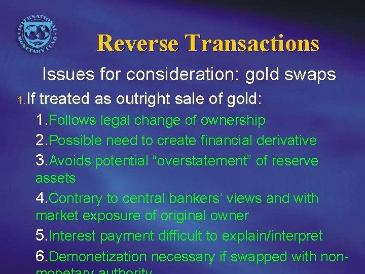 Reverse Transactions Issues for consideration: gold swaps 1. If treated as outright sale of