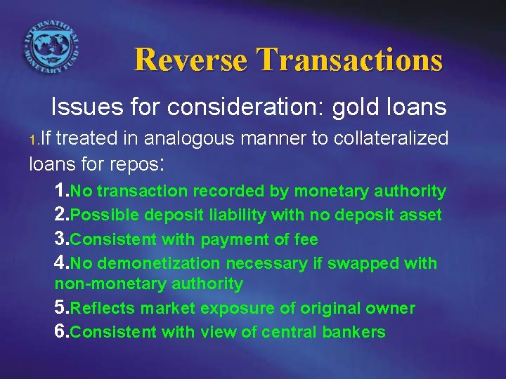 Reverse Transactions Issues for consideration: gold loans 1. If treated in analogous manner to