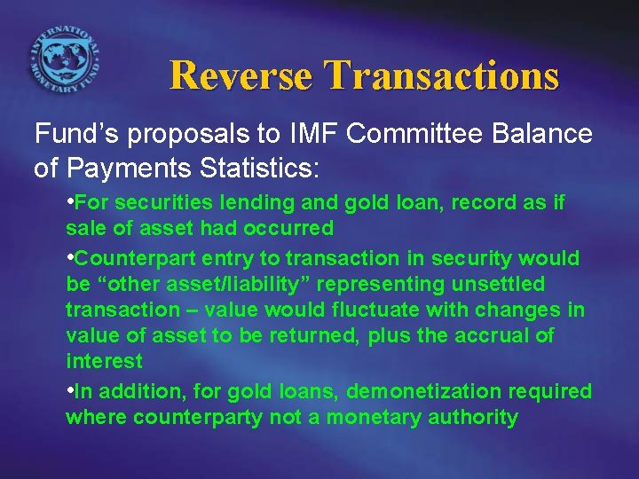 Reverse Transactions Fund’s proposals to IMF Committee Balance of Payments Statistics: • For securities
