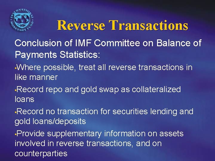 Reverse Transactions Conclusion of IMF Committee on Balance of Payments Statistics: • Where possible,