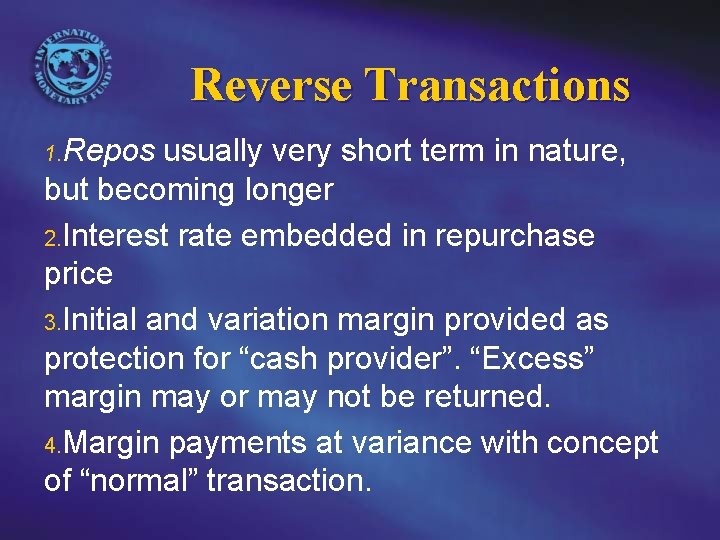 Reverse Transactions 1. Repos usually very short term in nature, but becoming longer 2.