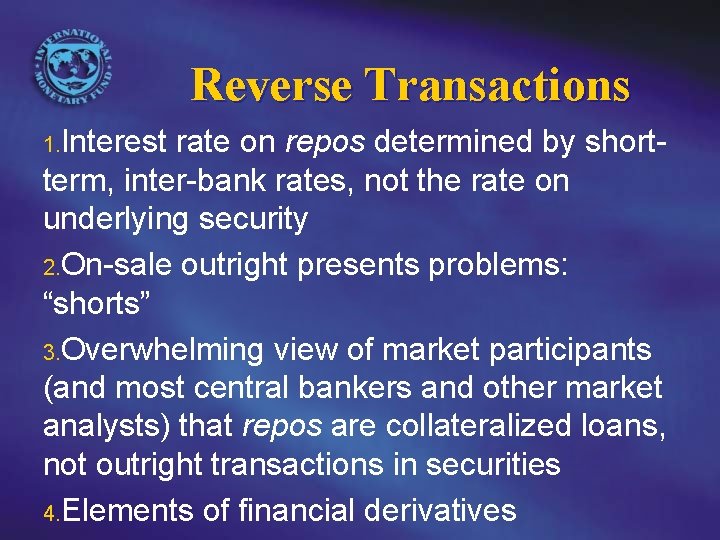 Reverse Transactions 1. Interest rate on repos determined by short- term, inter-bank rates, not