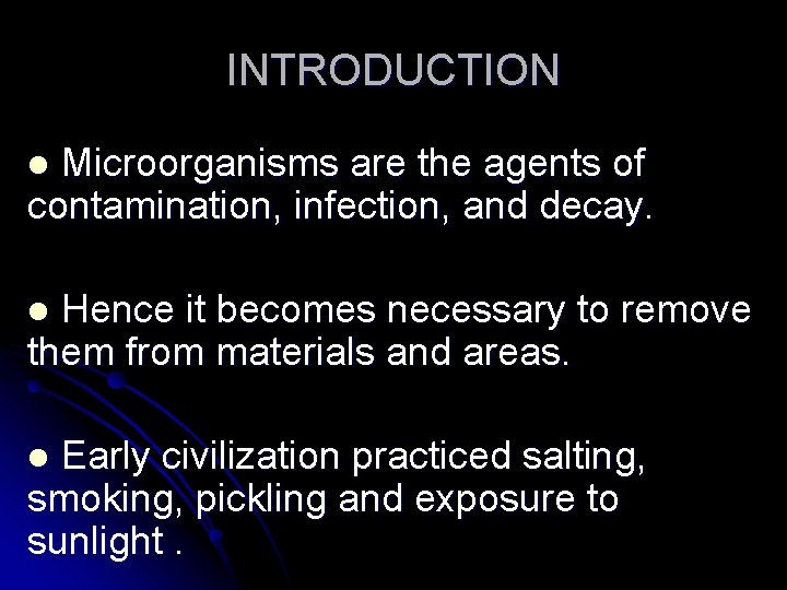 INTRODUCTION Microorganisms are the agents of contamination, infection, and decay. l Hence it becomes