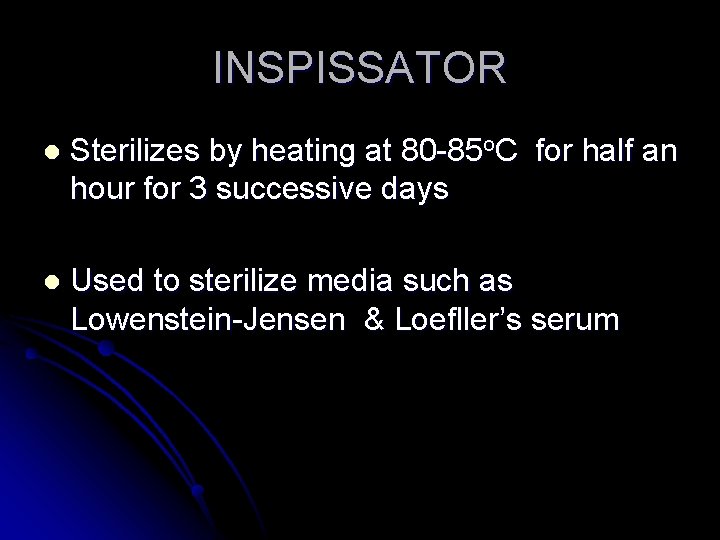 INSPISSATOR l Sterilizes by heating at 80 -85 o. C for half an hour