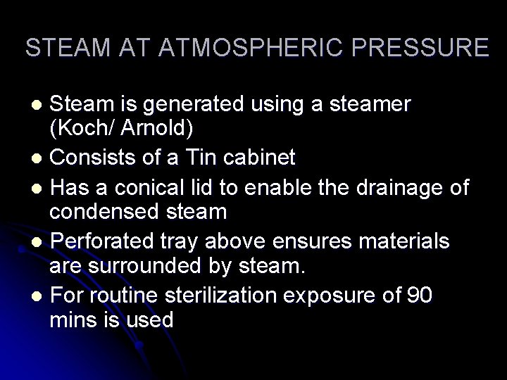 STEAM AT ATMOSPHERIC PRESSURE Steam is generated using a steamer (Koch/ Arnold) l Consists