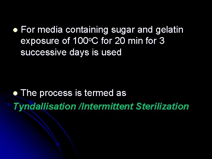 l For media containing sugar and gelatin exposure of 100 o. C for 20