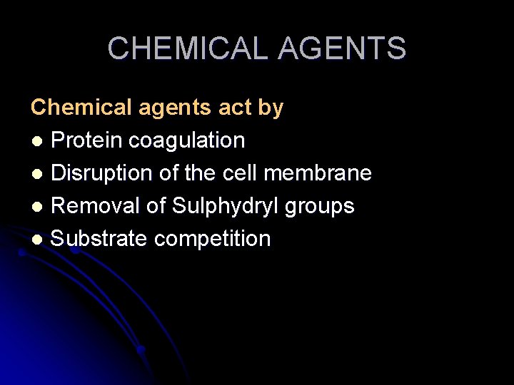 CHEMICAL AGENTS Chemical agents act by l Protein coagulation l Disruption of the cell