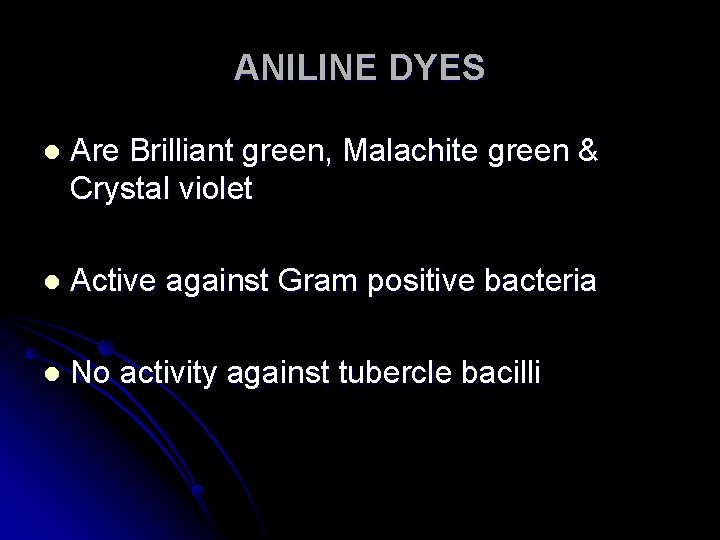 ANILINE DYES l Are Brilliant green, Malachite green & Crystal violet l Active against