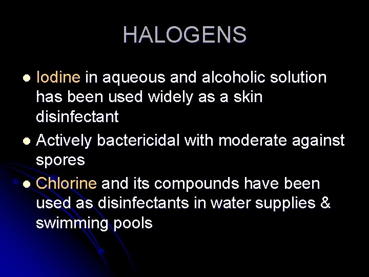 HALOGENS Iodine in aqueous and alcoholic solution has been used widely as a skin