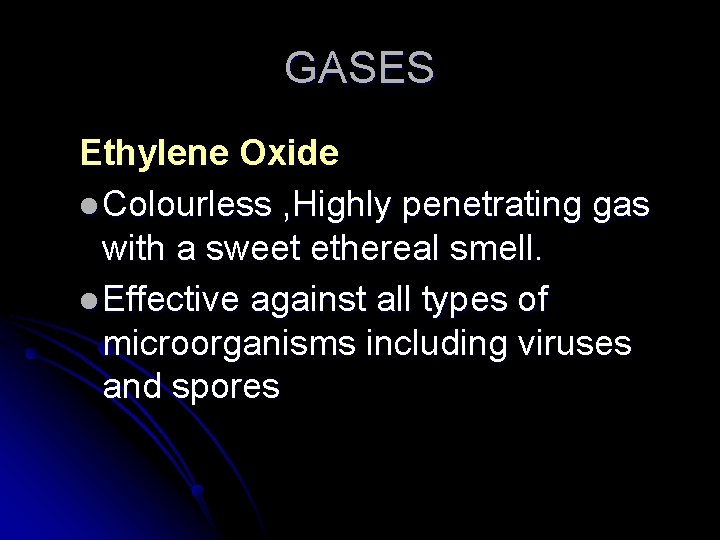 GASES Ethylene Oxide l Colourless , Highly penetrating gas with a sweet ethereal smell.