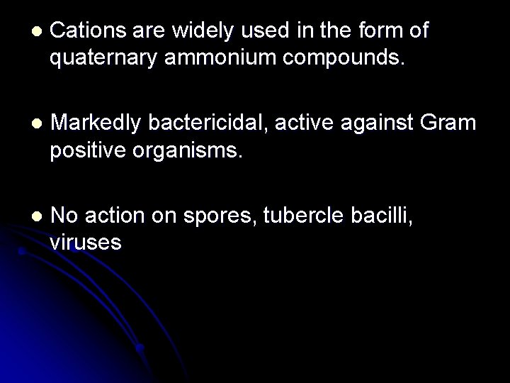 l Cations are widely used in the form of quaternary ammonium compounds. l Markedly